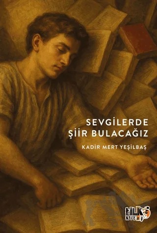 Sevgilerde Şiir Bulacağız – Kadir Mert Yeşilbaş – Tilki Kitap kitap kapağı