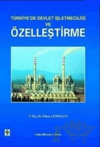Türkiye’de Devlet İşletmeciliği ve Özelleştirme – Özhan Çetinkaya – Ekin Basım Yayın kitap kapağı