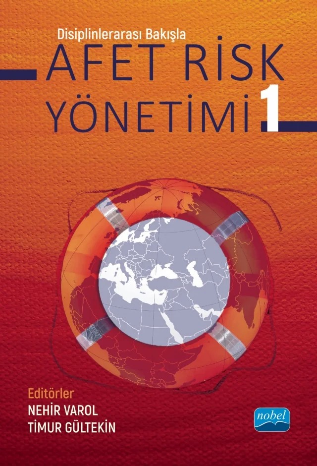 Disiplinlerarası Bakışla AFET RİSK YÖNETİMİ - 1 – Çağla Melisa Kaya, Eda Selimoğlu, Emine Cicioğlu Sütcü, Habib Akyazı, Halil İbrahim Çiçekdağı, Leyla Derin Cengiz, Meryem Esra Varol, Nehir Varol, Nevra Pelin Cesur, Önder Bozkurt, Remzi Aytin, Serpil Gökdemir, Sevgi Güney, Tarık Ziyad Gülcü, Timur Gültekin, Yakup Artik – Nobel Akademik Yayıncılık kitap kapağı