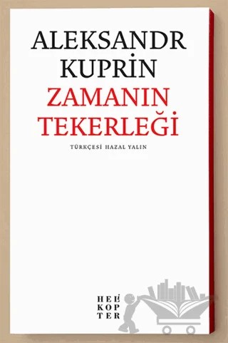 Zamanın Tekerleği – Aleksandr Kuprin – Helikopter Yayınları kitap kapağı