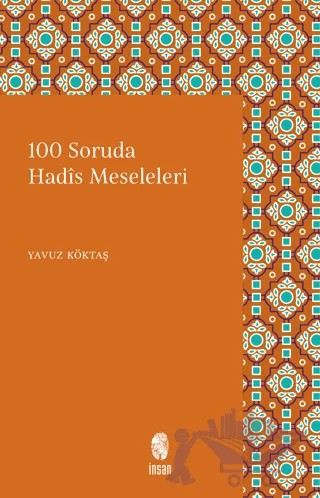 100 Soruda Hadis Meseleleri – Yavuz Köktaş – İnsan Yayınları kitap kapağı