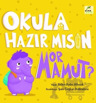 Okula Hazır mısın Mor Mamut? – Selen Aydın Altınok – Elma Çocuk kitap kapağı