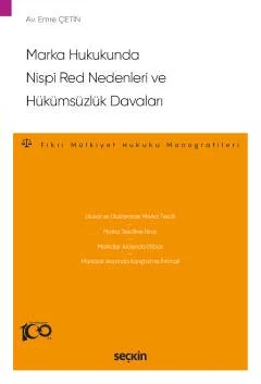 Marka Hukukunda Nispi Red Nedenleri ve Hükümsüzlük Davaları – Fikri Mülkiyet Hukuku Monografileri – – Emre Çetin – Seçkin Yayıncılık kitap kapağı