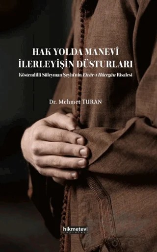 Hak Yolda Manevi İlerleyişin Düsturları – Mehmet Turan – Hikmetevi Yayınları kitap kapağı