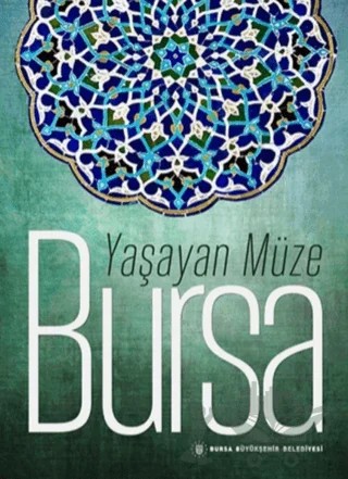 Yaşayan Müze Bursa – Kolektif – Bursa Büyükşehir Belediyesi kitap kapağı