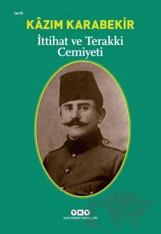 İttihat ve Terakki Cemiyeti – Kazım Karabekir – Yapı Kredi Yayınları kitap kapağı