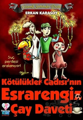 Gizemli Serüvenler Dizisi 4 - Kötülükler Cadısı'nın Esrarengiz Çay Daveti – Erkan Karasoy – Pamiray Çocuk kitap kapağı