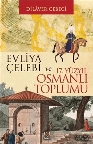 Evliya Çelebi ve 17. Yüzyıl Osmanlı Toplumu – Dilaver Cebeci – Panama Yayıncılık kitap kapağı