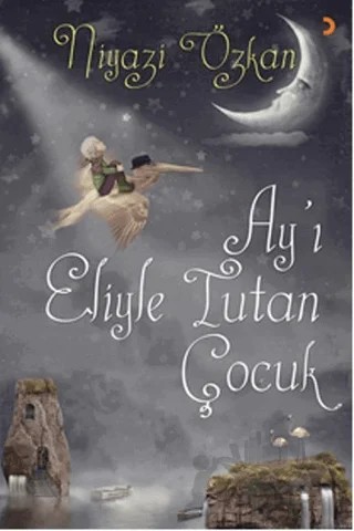 Ay’ı Eliyle Tutan Çocuk – Niyazi Özkan – Cinius Yayınları kitap kapağı