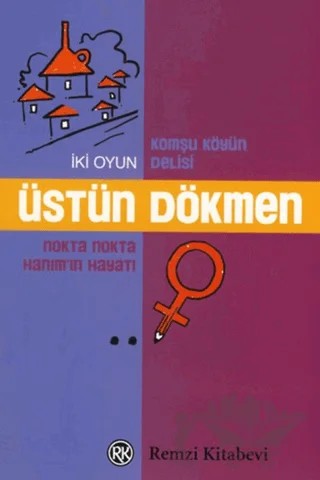 Komşu Köyün Delisi - Nokta Nokta Hanım’ın Hayatı – Üstün Dökmen – Remzi Kitabevi kitap kapağı