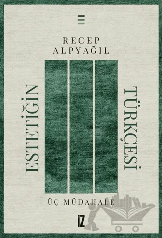 Estetiğin Türkçesi – Recep Alpyağıl – İz Yayıncılık kitap kapağı
