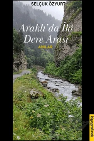 Araklı'da İki Dere Arası – Selçuk Özyurt – Biyografi Net İletişim ve Yayın kitap kapağı