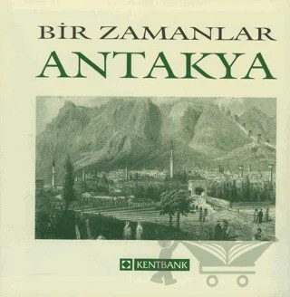 Bir Zamanlar Antakya – Nezih Başgelen – Arkeoloji ve Sanat Yayınları kitap kapağı