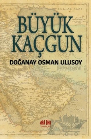Büyük Kaçgun – Doğanay Osman Ulusoy – Akıl Fikir Yayınları kitap kapağı