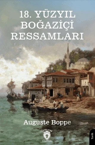 18. Yüzyıl Boğaziçi Ressamları – Auguste Boppe – Dorlion Yayınları kitap kapağı