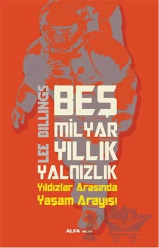 Beş Milyar Yıllık Yalnızlık – Lee Billings – Alfa Yayınları kitap kapağı