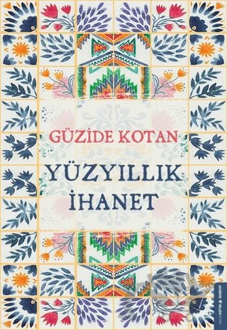Yüzyıllık İhanet – Güzide Kotan Yılmaz – Destek Yayınları kitap kapağı