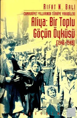 Aliya: Bir Toplu Göçün Öyküsü (1946-1949) – Rıfat N. Bali – İletişim Yayınevi kitap kapağı