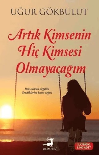 Artık Kimsenin Hiç Kimsesi Olmayacağım – Uğur Gökbulut – Olimpos Yayınları kitap kapağı