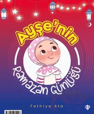 Ayşe ve Ahmet’in Ramazan Günlüğü – Fethiye Ata – Türkiye Diyanet Vakfı Yayınları kitap kapağı