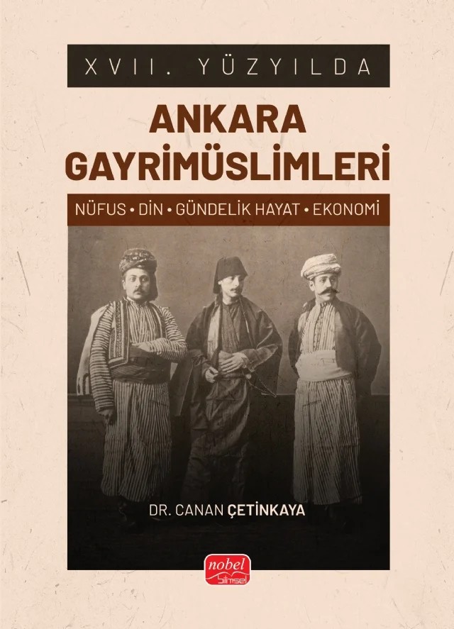 XVII. YÜZYILDA ANKARA GAYRİMÜSLİMLERİ (Nüfus-Din-Gündelik Hayat-Ekonomi) – Canan Çetinkaya – Nobel Bilimsel Eserler kitap kapağı