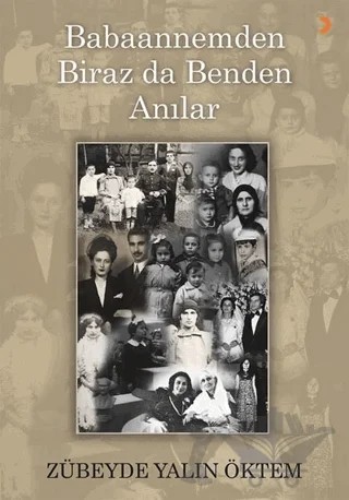 Babaannemden Biraz da Benden Anılar – Zübeyde Yalın Öktem – Cinius Yayınları kitap kapağı