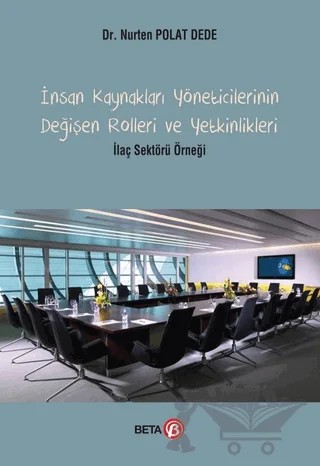 İnsan Kaynakları Yöneticilerinin Değişen Rolleri ve Yetkinlikleri – Nurten Polat Dede – Beta Yayınevi kitap kapağı