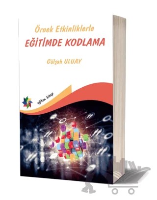 Örnek Etkinliklerle Eğitimde Kodlama – Gülşah Uluay – Eğiten Kitap kitap kapağı