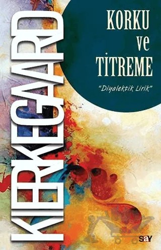 Korku ve Titreme – Soren Kierkegaard – Say Yayınları kitap kapağı