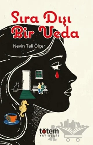 Sıra Dışı Bir Veda – Nevin Tali Ölçer – Totem Yayıncılık kitap kapağı