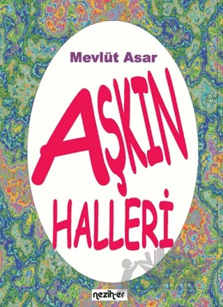 Aşkın Halleri – Mevlüt Asar – Neziher Yayınları kitap kapağı