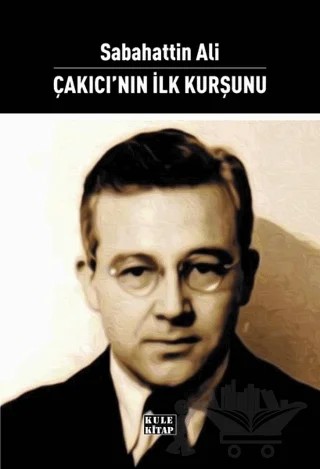 Çakıcı'nın İlk Kurşunu – Sabahattin Ali – Kule Kitap kitap kapağı