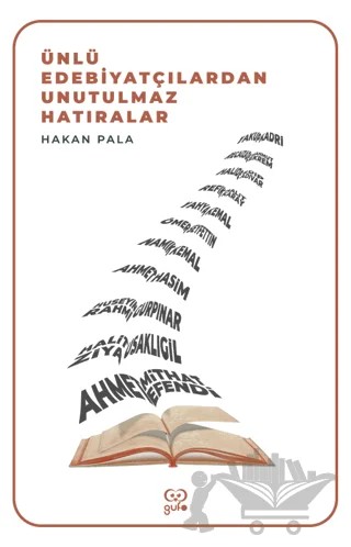 Ünlü Edebiyatçılardan Unutulmaz Hatıralar – Hakan Pala – Gufo Yayınları kitap kapağı