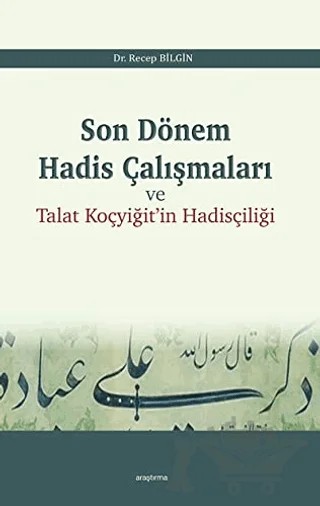 Son Dönem Hadis Çalışmaları ve Talat Koçyiğit'in Hadisçiliği – Recep Bilgin – Araştırma Yayınları kitap kapağı