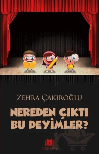 Nereden Çıktı Bu Deyimler? – Zehra Çakıroğlu – Parana Yayınları kitap kapağı