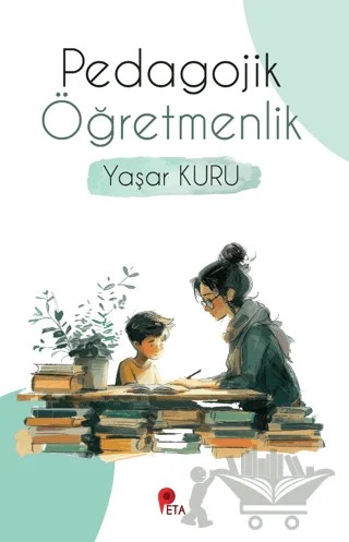 Pedagojik Öğretmenlik – Yaşar Kuru – Peta Kitap kitap kapağı