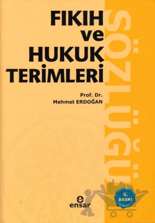 Fıkıh ve Hukuk Terimleri Sözlüğü – Mehmet Erdoğan – Ensar Neşriyat kitap kapağı