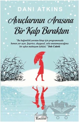 Avuçlarının Arasına Bir Kalp Bıraktım – Dani Atkins – Koridor Yayıncılık kitap kapağı