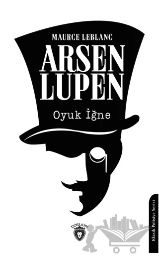 Arsen Lupen Oyuk İğne – Maurice Leblanc – Dorlion Yayınları kitap kapağı