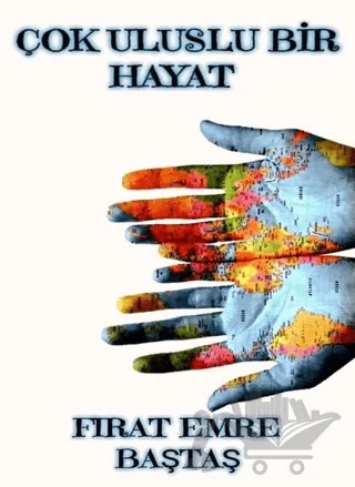 Çok Uluslu Bir Hayat – Fırat Emre Baştaş – Dionysos Yayın Group kitap kapağı