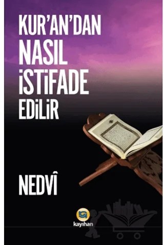 Kur'an'dan Nasıl İstifade Edilir – Ebu'l Hasen Ali En-Nedvi – Kayıhan Yayınları kitap kapağı