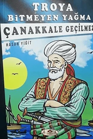 Çanakkale Geçilmez - Troya Bitmeyen Yağma – Hasan Yiğit – Narçiçeği Yayıncılık kitap kapağı