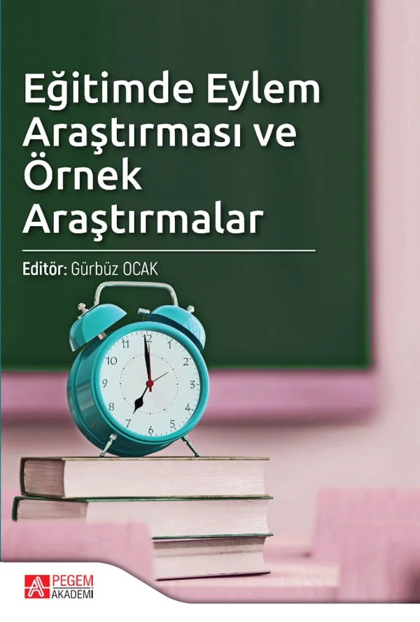 Eğitimde Eylem Araştırması ve Örnek Araştırmalar – Gürbüz Ocak, Ayşe Şahin, Betül Doğruel, Burak Olur, Emine Akkaş Baysal – Pegem Akademi Yayıncılık kitap kapağı