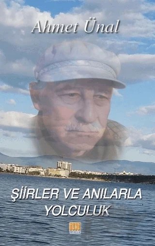 Şiirler ve Anılarla Yolculuk – Ahmet Ünal – Tunç Yayıncılık kitap kapağı