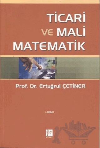 Ticari ve Mali Matematik – Ertuğrul Çetiner – Gazi Kitabevi kitap kapağı