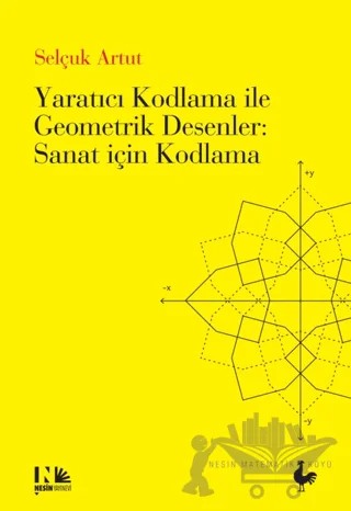 Yaratıcı Kodlama ile Geometrik Desenler : Sanat için Kodlama – Selçuk Artut – Nesin Yayınevi kitap kapağı