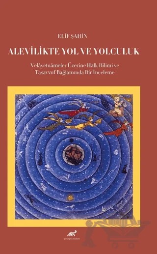 Alevilikte Yol ve Yolculuk Velayetnameler Üzerine Halk Bilimi ve Tasavvuf Bağlamında Bir İnceleme – Elif Şahin – Paradigma Akademi Yayınları kitap kapağı