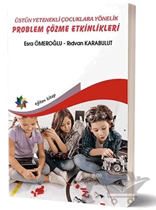Üstün Yetenekli Çocuklara Yönelik Problem Çözme Etkinlikleri – Esra Ömeroğlu, Rıdvan Karabulut – Eğiten Kitap kitap kapağı