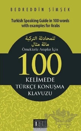 Örneklerle Araplar İçin 100 Kelimede Türkçe Konuşma Klavuzu – Bedreddin Şimşek – Özgü Yayıncılık kitap kapağı