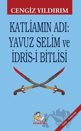 Katliamın Adı: Yavuz Selim ve İdris-i Bitlisi – Cengiz Yıldırım – İtalik Yayınevi kitap kapağı